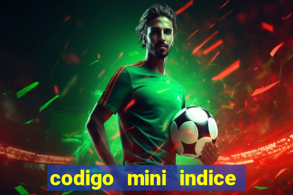 codigo mini indice setembro 2024